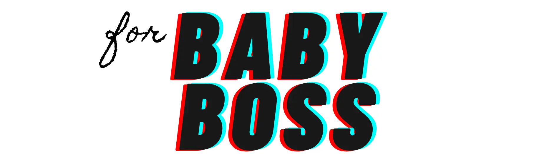 For Baby Boss